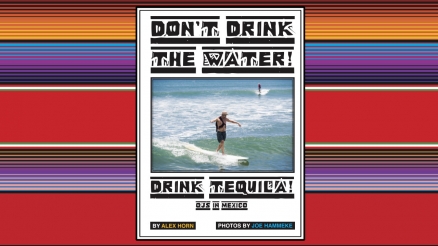 OJ's "Don't Drink The Water! Drink Tequila!" article