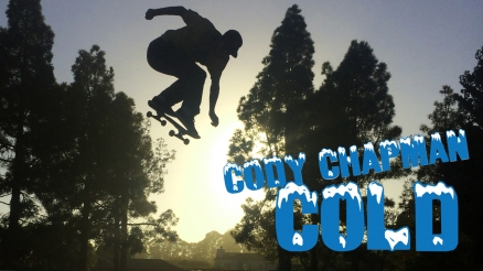 Cody Chapman's "Cold" Part