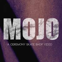 "MOJO" - A Ceremony Skate Shop Video