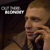 Out There: Blondey Part 2