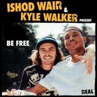 Ishod Wair &amp; Kyle Walker&#039;s &quot;Be Free&quot; Video