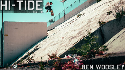 Ben Woosley's "Hi-Tide" Part