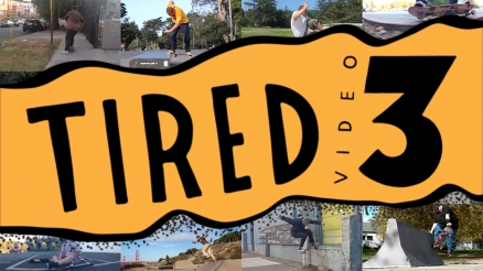 Tired Skateboards Video 3