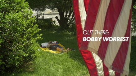 Out There: Bobby Worrest