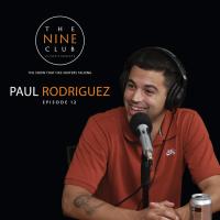 The Nine Club: Paul Rodriguez