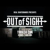 REAL Skateboards presents Out of Sight: Thrash Can